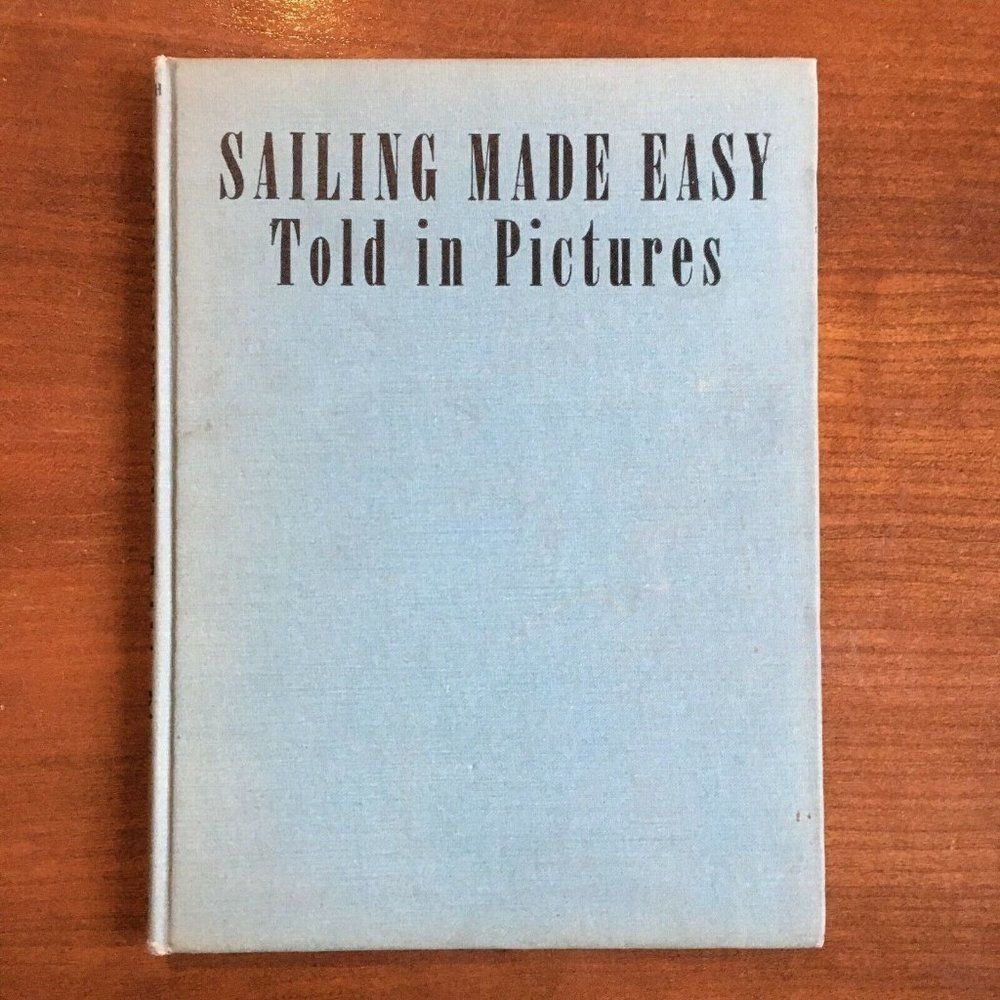 Sailing Made Easy Told in Pictures by Rufus G. Smi